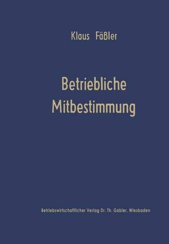 Betriebliche Mitbestimmung: Verhaltenswissenschaftliche Projektionsmodelle(6 Die Betriebswirtschaft in Forschung und Praxis)