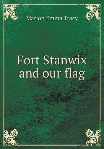 Fort Stanwix and our flag: (English)