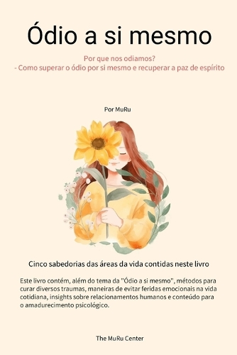 Ódio a si mesmo: Por que nos odiamos? - Como superar o Ódio a si mesmo e recuperar a paz de espírito