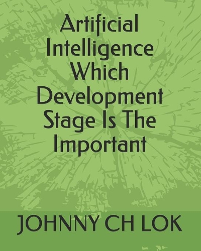 Artificial Intelligence Which Development Stage Is The Important: (Artificial Intelligence Social Influences)