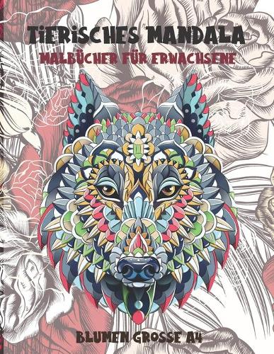Malbücher für Erwachsene - Blumen Grosse A4 - Tierisches Mandala