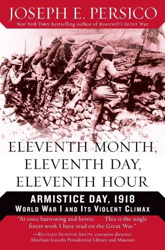 Eleventh Month, Eleventh Day, Eleventh Hour: Armistice Day, 1918 World War I and Its Violent Climax(English)