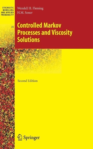 Controlled Markov Processes and Viscosity Solutions: (Stochastic Modelling and Applied Probability)