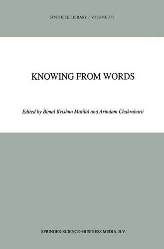 Knowing from Words: Western and Indian Philosophical Analysis of Understanding and Testimony(230 Synthese Library)