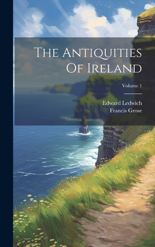 Antiquities Of Ireland; Volume 1