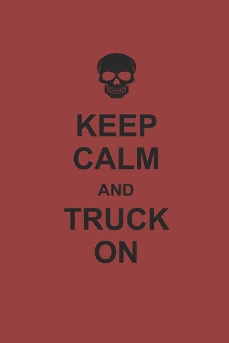 Keep Calm and Truck on