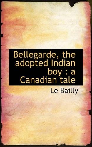 Bellegarde, the Adopted Indian Boy