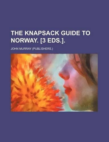 The Knapsack Guide to Norway. [3 Eds.].