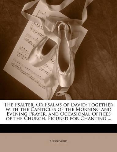 The Psalter, or Psalms of David