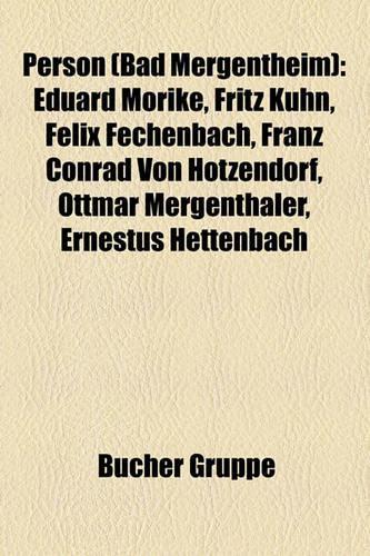 Person (Bad Mergentheim): Eduard Morike, Fritz Kuhn, Felix Fechenbach, Franz Conrad Von Hotzendorf, Ottmar Mergenthaler, Sylvia Wanke(German)