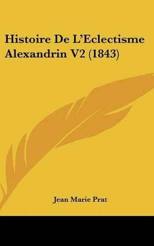 Histoire de L'Eclectisme Alexandrin V2 (1843): (French)