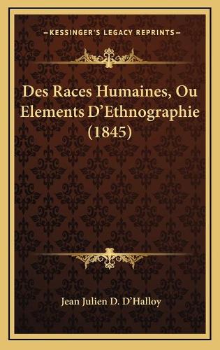 Des Races Humaines, Ou Elements D'Ethnographie (1845)