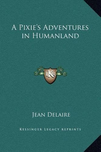 A Pixie's Adventures in Humanland