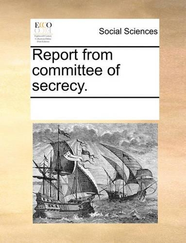 Report from committee of secrecy.