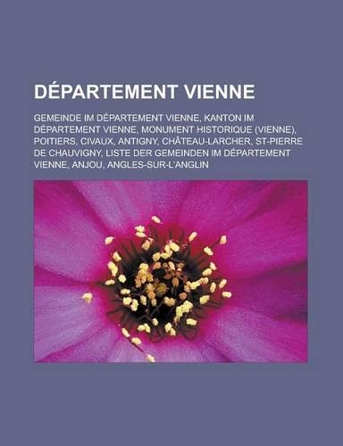 Departement Vienne: Gemeinde Im Departement Vienne, Kanton Im Departement Vienne, Monument Historique (Vienne), Poitiers, Civaux, Antigny(German)