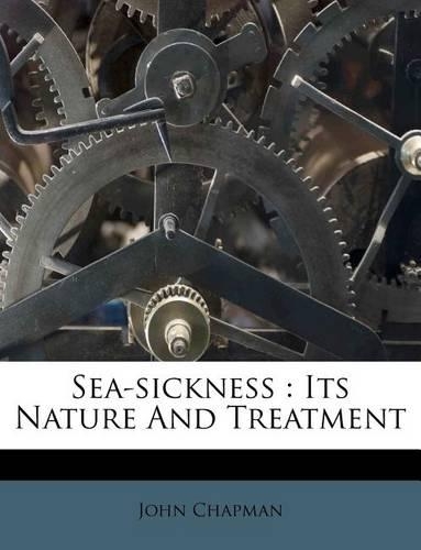 Sea-Sickness: Its Nature and Treatment(English)