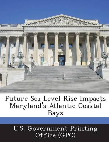 Future Sea Level Rise Impacts Maryland's Atlantic Coastal Bays: (English)