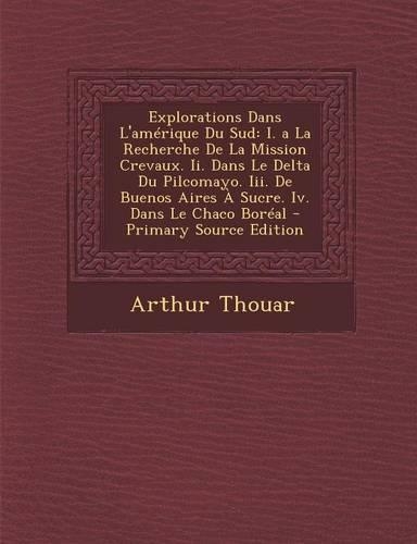 Explorations Dans l'Amerique Du Sud