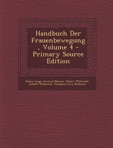 Handbuch Der Frauenbewegung, Volume 4 - Primary Source Edition: (German)
