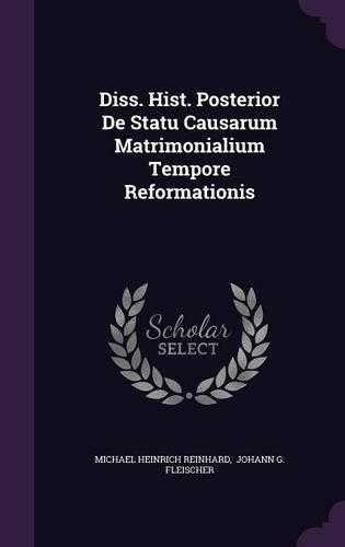 Diss. Hist. Posterior de Statu Causarum Matrimonialium Tempore Reformationis