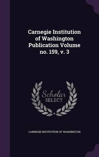 Carnegie Institution of Washington Publication Volume No. 159, V. 3