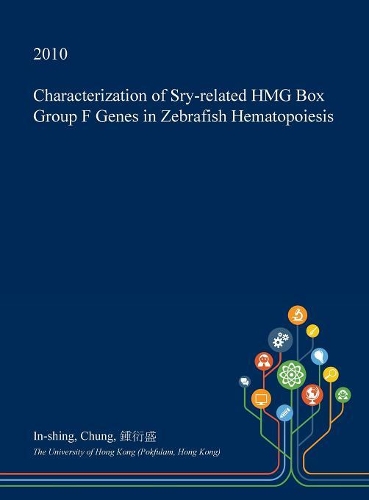 Characterization of Sry-Related Hmg Box Group F Genes in Zebrafish Hematopoiesis: (English)