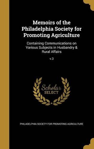 Memoirs of the Philadelphia Society for Promoting Agriculture: (English)