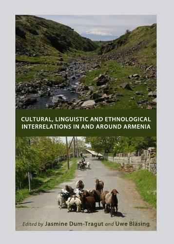 Cultural, Linguistic and Ethnological Interrelations In and Around Armenia: (English)