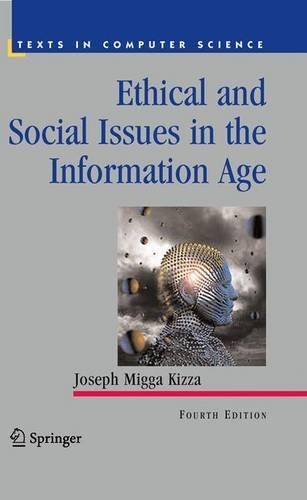Ethical and Social Issues in the Information Age: (Texts in Computer Science)