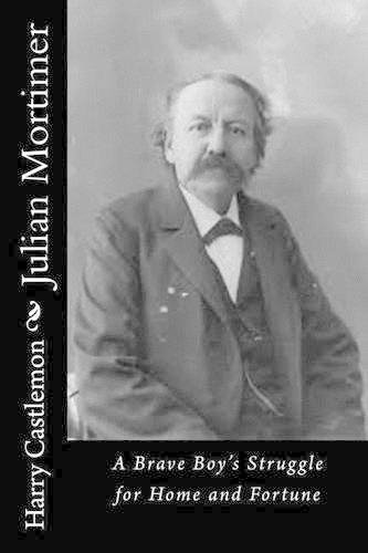 Julian Mortimer: A Brave Boy's Struggle for Home and Fortune(English)