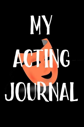 My Acting Journal: Blank Lined Journal
