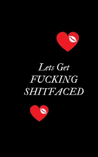 Lets Get Fucking Shitfaced