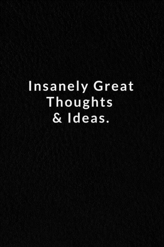 Insanely Great Thoughts & Ideas.
