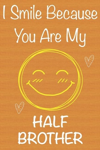 I Smile Because You Are My HalfBrother