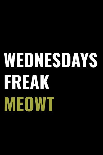 Wednesdays Freak Meowt