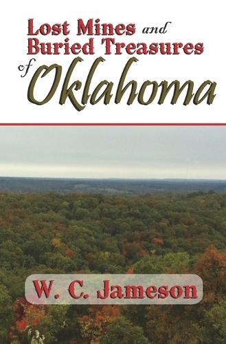 Lost Mines and Buried Treasures of Oklahoma: (Lost Mines and Buried Treasures)