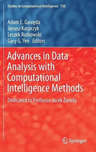 Advances in Data Analysis with Computational Intelligence Methods: Dedicated to Professor Jacek Zurada(738 Studies in Computational Intelligence)