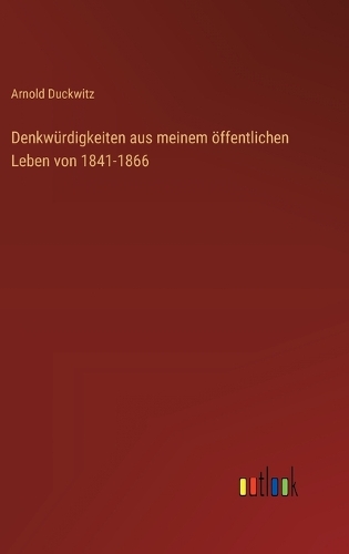 Denkwürdigkeiten aus meinem öffentlichen Leben von 1841-1866