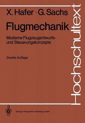 Flugmechanik: Moderne Flugzeugentwurfs- Und Steuerungskonzepte(Hochschultext)