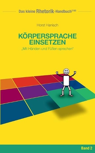 Rhetorik-Handbuch 2100 - Körpersprache einsetzen
