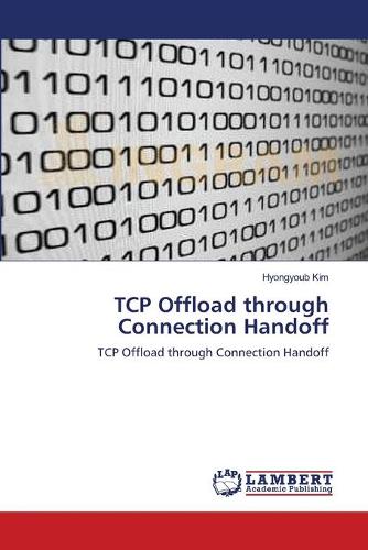 TCP Offload through Connection Handoff