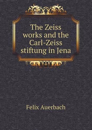 The Zeiss works and the Carl-Zeiss stiftung in Jena