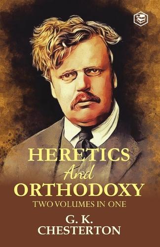 Orthodoxy and Heretics Two Volumes in One