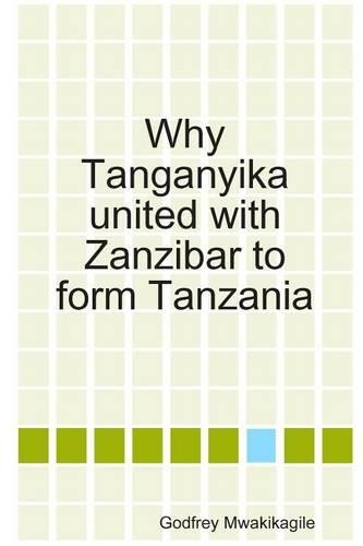 Why Tanganyika United with Zanzibar to Form Tanzania: (English)