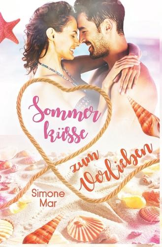 Sommerküsse zum Verlieben: (2 Verliebt Auf Portugiesisch: Die Liebesroman-Reihe Aus Mar-Do-Tação!)