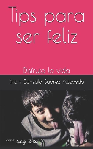Tips para ser feliz: Disfruta la vida
