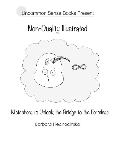 Non-duality Illustrated: Metaphors to Unlock the Bridge to the Formless
