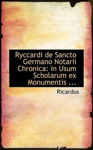 Ryccardi de Sancto Germano Notarii Chronica