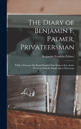 The Diary of Benjamin F. Palmer, Privateersman