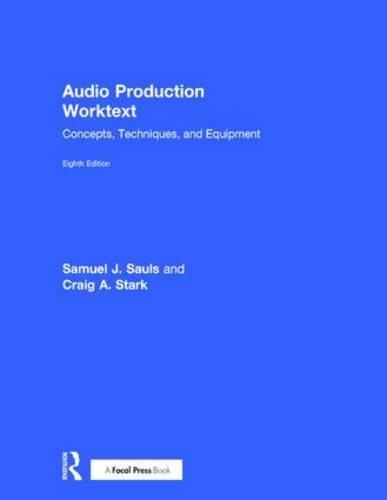 Audio Production Worktext: Concepts, Techniques, and Equipment